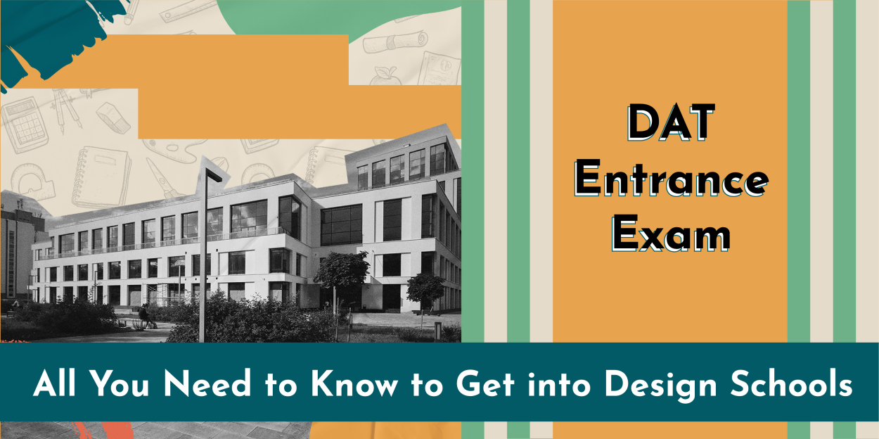 DAT Entrance Exam All You Need to Know to Get into Design Schools